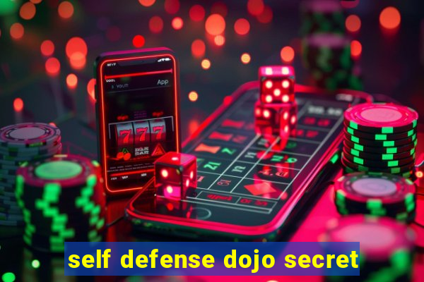 self defense dojo secret